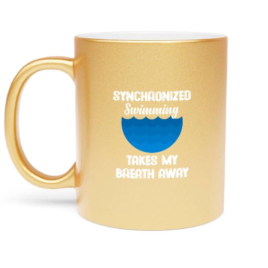 syn Synchronized Swimming Takes My Breath Away Metallic Mugs