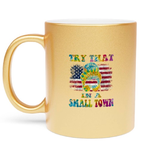 Try That In a Small Town US Flag Girl Metallic Mugs