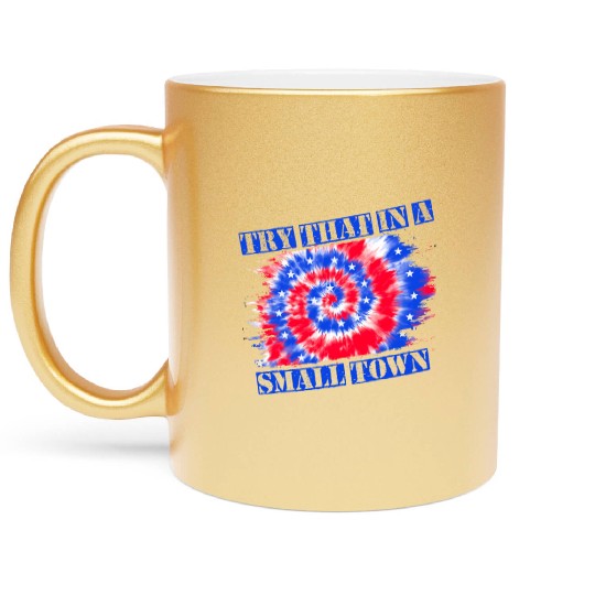 Try That In a Small Town US Flag Metallic Mugs
