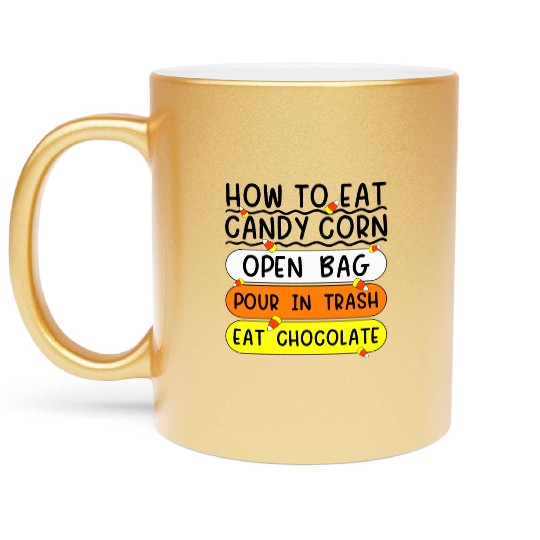 How To Eat Candy Corn Funny Candy Corn Halloween Metallic Mugs
