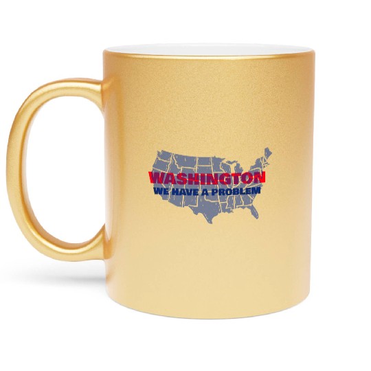 Washington We Have A Problem Metallic Mugs