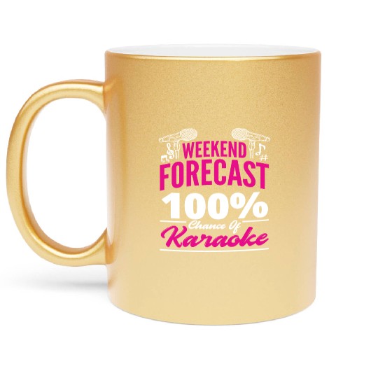 Weekend Forecast 100 Chance Of Karaoke Metallic Mugs