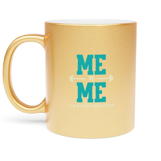 Me vs Me I Am My Only Competition Workout Saying Metallic Mugs