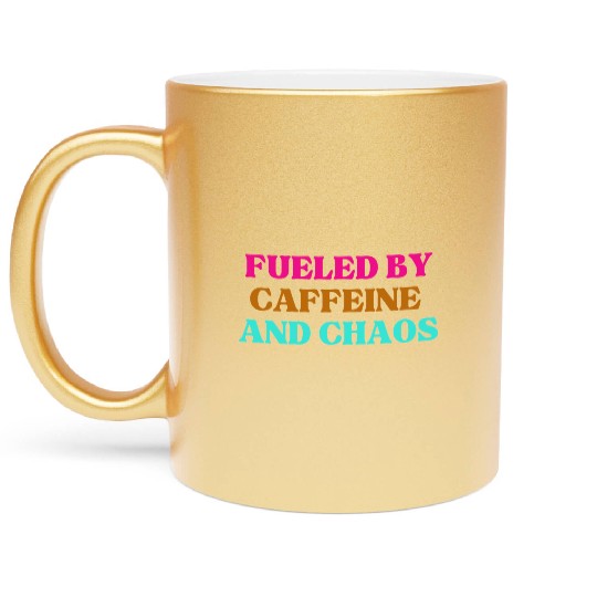 Funny Mom Mothers Day fueled by caffeine and chaos Metallic Mugs