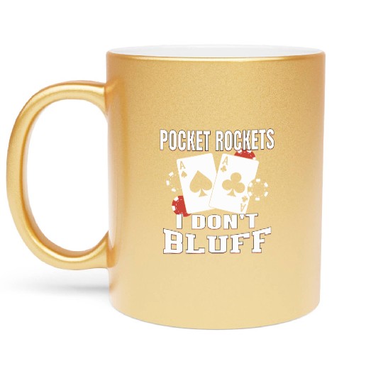 Pocket Rockets I Don't Bluff Texas Holdem Poker Metallic Mugs