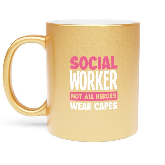 Social Worker Not All Heroes Wear Capes Metallic Mugs