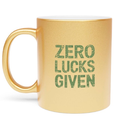 Zero Lucks Given St Paddy's Day Hilarious Metallic Mugs