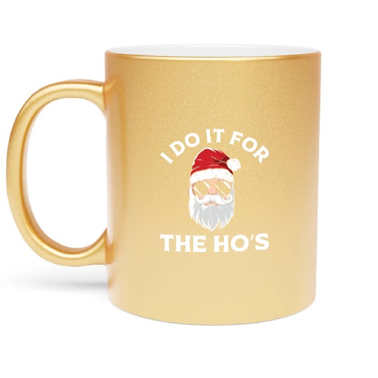 I Do It For the Ho's (Funny Christmas Santa) Metallic Mugs