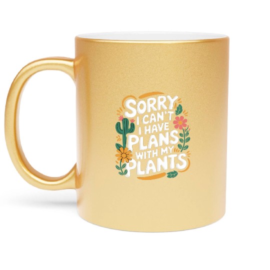 Sorry I Can't I Have Plans With My Plants 7 Metallic Mugs