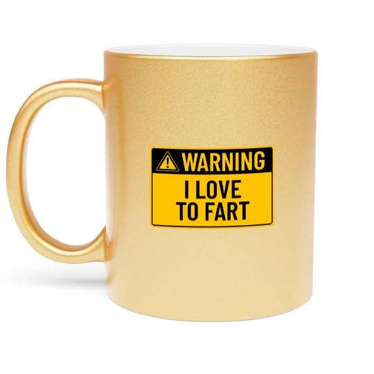 Warning: I Love To Fart Metallic Mugs