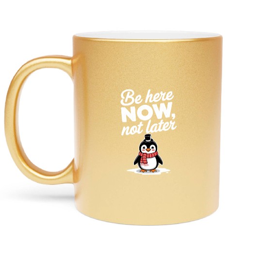 Be Here Now Mindfulness Penguin Message Metallic Mugs