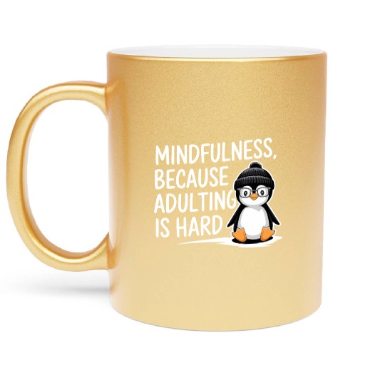 Mindfulness Because Adulting Is Hard Metallic Mugs