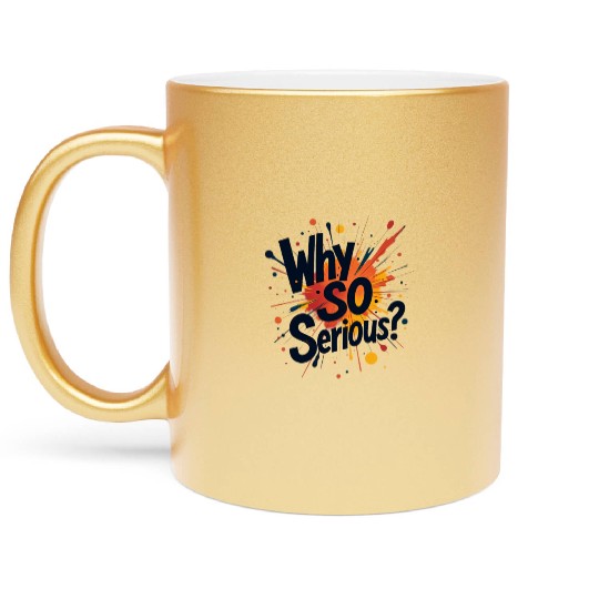 Why So Serious Chaotic Abstract Art Metallic Mugs
