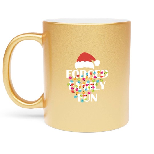 Forced Family Fun Sarcastic Christmas Metallic Mugs