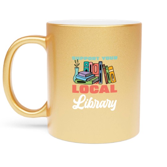 Support Your Local Library Books Reading Metallic Mugs