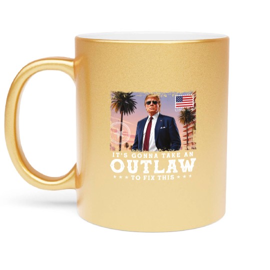 Trump Felon 2024 - It's Gonna Take an Outlaw To Metallic Mugs