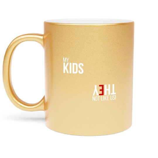 My Kids, They Not Like Us Metallic Mugs