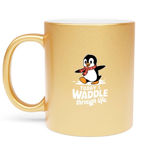 Today I Waddle Through Life Penguin Fun Metallic Mugs