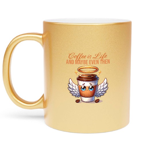 Coffee is life and maybe even then Coffee Life's Metallic Mugs