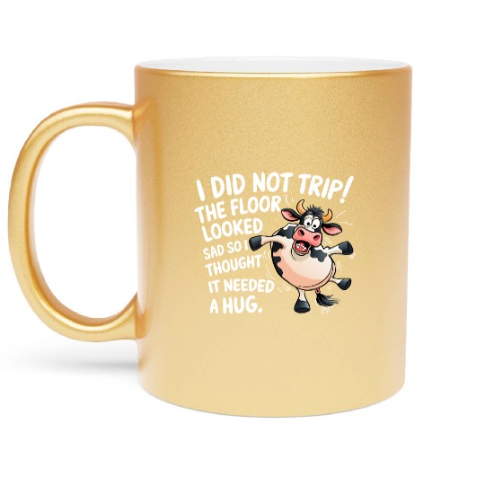 I Did Not Trip The Floor Looked Sad - Funny Cow Metallic Mugs