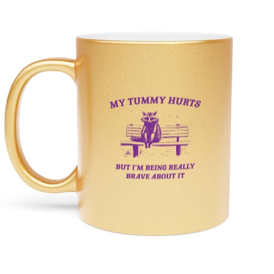 My Tummy Hurts Raccoon Metallic Mugs Weird