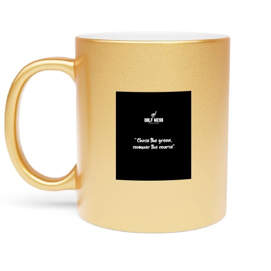 "Chase the green, conquer" Golf Motivation Metallic Mugs