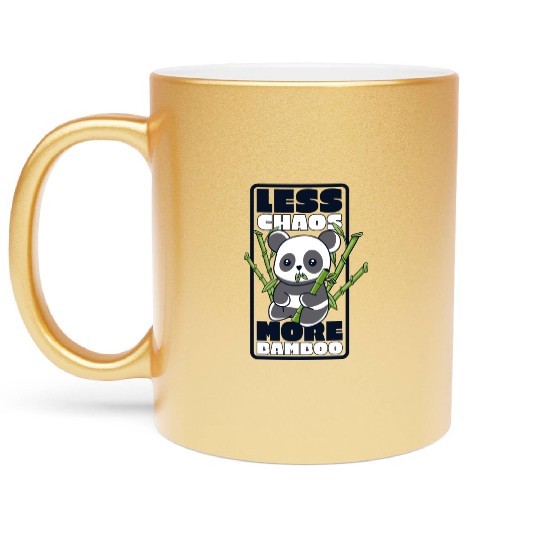 Less Chaos More Bamboo Panda Bear Friend Lover Metallic Mugs