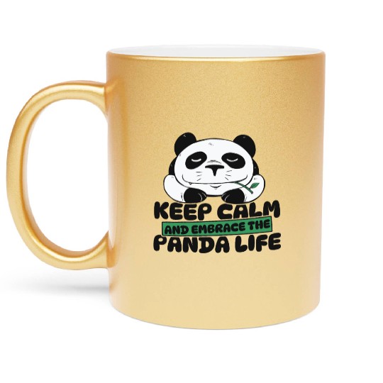 Keep Calm And Embrace The Panda Life Panda Bear Metallic Mugs