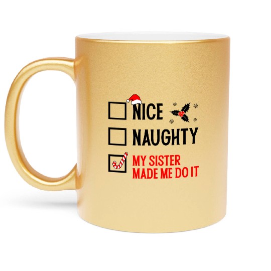 Funny Christmas Checklist "My Sister Made Me Do It Metallic Mugs