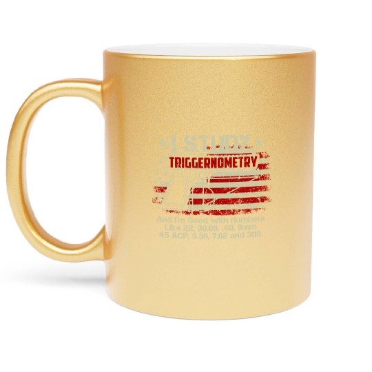 I Study Triggernometry Good With Numbers Gun Metallic Mugs