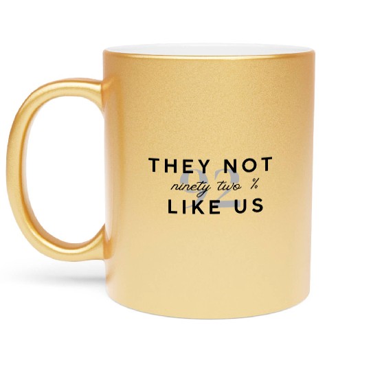 They Not Like us Metallic Mugs