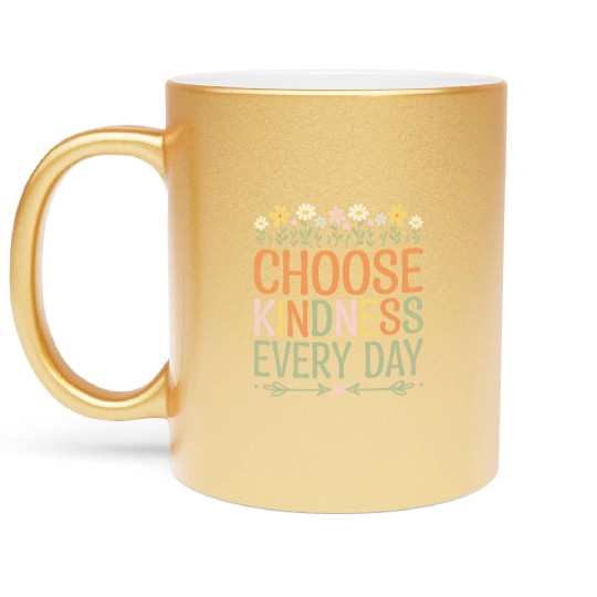 Choose Kindness Every Day Metallic Mugs