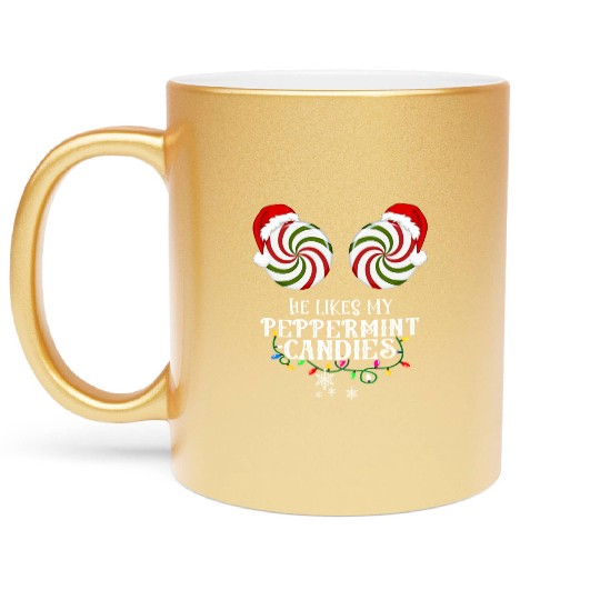 He Likes my Peppermint candies couples Xmas Metallic Mugs