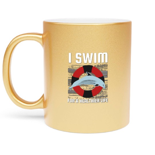 I Swim For A Healthier Life - Cute Dolphin Metallic Mugs