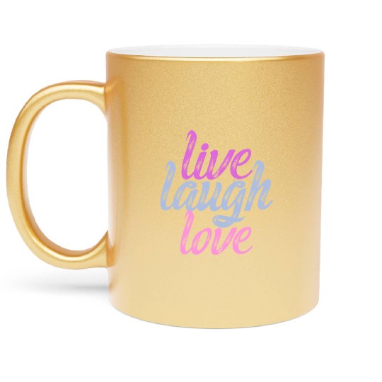 Live Laugh Love - Embrace the Joy Metallic Mugs