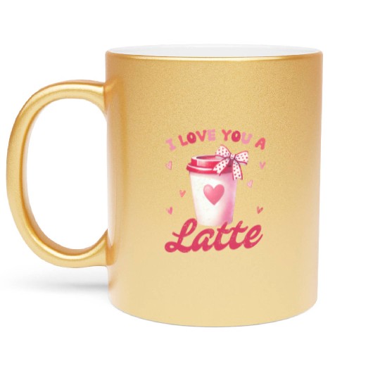 I love you a Latte Metallic Mugs