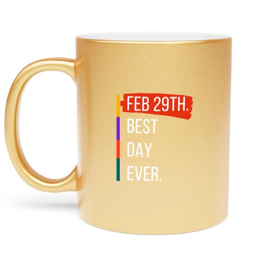 Feb 29th Best Day Ever – Leap Year Celebration Metallic Mugs