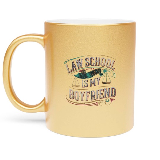 Law School Is My Boyfriend 7 Metallic Mugs