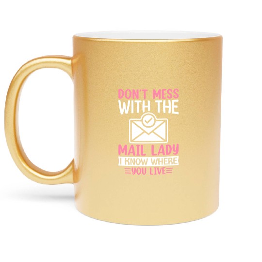 Postal Service Postal Worker Mail Lady I Know Metallic Mugs