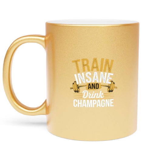 Train Insane And Drink Champagne 5 Metallic Mugs