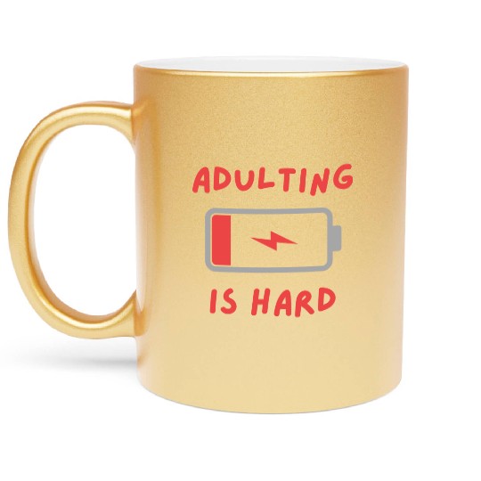 Adulting is hard Metallic Mugs