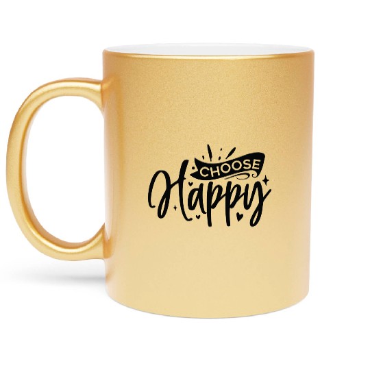 Choose happy Metallic Mugs