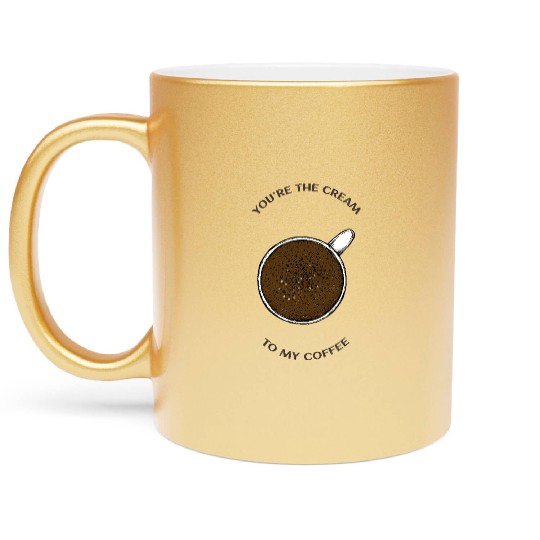 You're The Cream To My Coffee Valentines Day Metallic Mugs