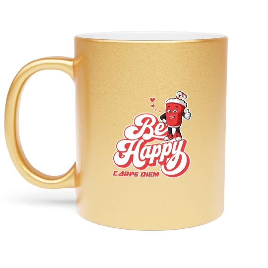 Be Happy - Carpe Diem - Seize The Day Motivational Metallic Mugs