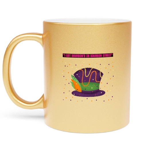 "I Got Bourbon’d on Bourbon Street" Metallic Mugs