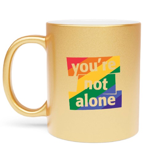 You are Not Alone Rainbow Metallic Mugs