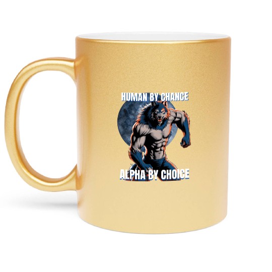 Human by chance Alpha by choice wolf design Metallic Mugs