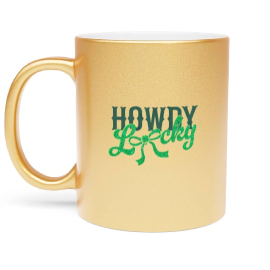 Howdy Lucky Western Cowgirl St Patricks Design Metallic Mugs