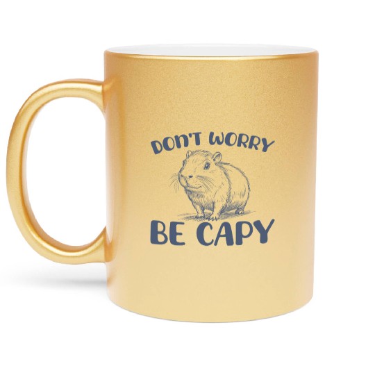 Don’t Worry Be Capy Funny Capybara Lover Metallic Mugs
