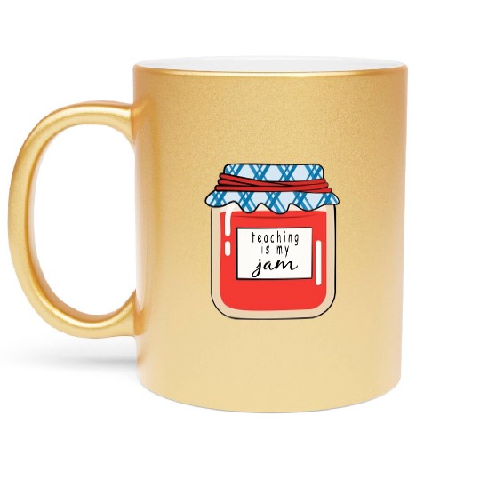Teaching is my Jam,teacher,teacher appreciation Metallic Mugs